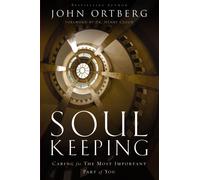 Soul Keeping : Caring For the Most Important Part of You