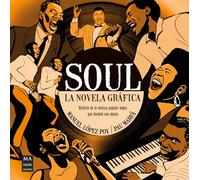 Soul, La Novela Gráfica / Soul, the Graphic Novel: Historia de la Música Popular Negra Que Dominó Una Época