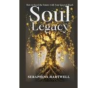 SOUL LEGACY: How to Seed the Future with Your Sacred Work (8. THE AWAKENED PATH)
