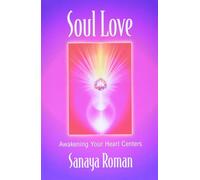 Soul Love: Awakening Your Heart Centres (Soul life series): 0001