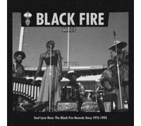 Soul Love Now: The Black Fire Records Story 1975-1993