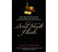 Soul Made Flesh: How The Secrets of the Brain were uncovered in Seventeenth Century England