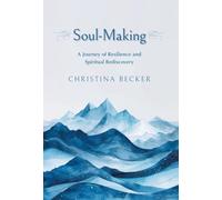 Soul-Making: A Journey of Resilience and Spiritual Rediscovery