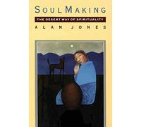 SOUL MAKING: The Desert Way of Spirituality