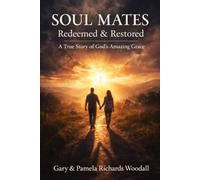 Soul Mates Redeemed and Restored: A Story of God's Amazing Grace