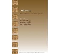 Soul Matters: Plato and Platonists on the Nature of the Soul (Writings from the Greco-roman World Supplements, 22)