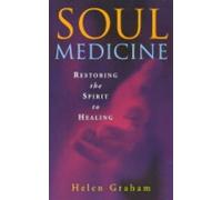 Soul Medicine: Returning the Spirit to Healing