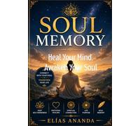 SOUL MEMORY: A Spiritual Guide to Inner Healing, Emotional Clarity and Conscious Transformation