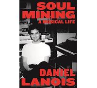 Soul Mining: A Musical Life
