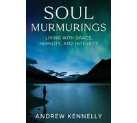 Soul Murmurings: Living with Grace, Humility and Integrity