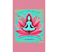 Soul Notes "Ein liebevolles Journal für Dankbarkeit, Selbstliebe & Heilung“: Schreib dich frei - für mehr Liebe zu dir selbst und dein inneres Strahlen