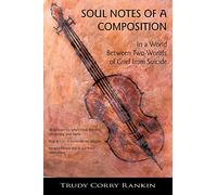 Soul Notes of a Composition: In a World Between Two Worlds of Grief from Suicide