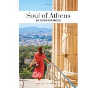 Soul of Athens : 30 unforgettable experiences that capture the soul of Athens