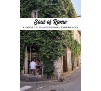 Soul of Rome: A Guide to 30 Exceptional Experiences by Carolina Vincenti (Englis