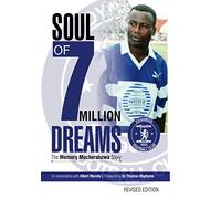 SOUL OF SEVEN MILLION DREAMS: The Memory Mucherahowa Story