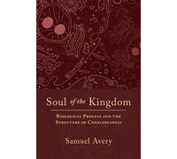 Soul of the Kingdom: Biological Process and the Structure of Consciousness