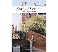 Soul of Venice Guide : 30 unforgettable experiences that capture the soul of Venice