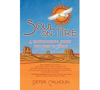 Soul On Fire: A Transformational Journey From Priest To Shaman