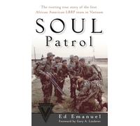 Soul Patrol: The Riveting True Story of the First African American Lrrp Team in Vietnam