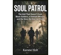 soul patrol: The Unit That Doesn’t Exist: Black Soldiers, a Vietnam Mission, and the Story No One Can Prove (Stories That Matters)
