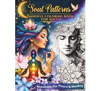 Soul Patterns: Mindful Coloring Book for Adults. Mandalas for Peace & Healing