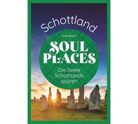 Soul Places Schottland - Die Seele Schottlands spuren, Wickert, Wickert,.