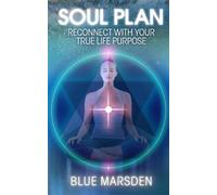 Soul Plan: Reconnect with Your True Life Purpose by Marsden, Blue ( 2013 )