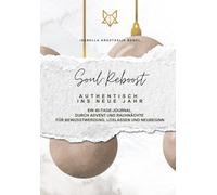 Soul Reboost - Authentisch ins neue Jahr: Ein 40-Tage-Journal durch Advent und Rauhnächte - für Bewusstwerdung, Loslassen und Neubeginn