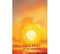 SOUL RESET ~365 Days of Illuminated Affirmations: Transform Your Life One Beautiful Day at a Time