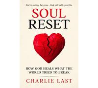 Soul Reset: How God Heals What The World Tried To Break - You're Not Too Far Gone - God Still Calls You His