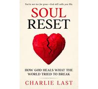 Soul Reset: How God Heals What The World Tried To Break - You're Not Too Far Gone - God Still Calls You His