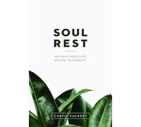 Soul Rest: Reclaim Your Life. Return to Sabbath.