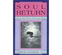 Soul Return: Integrating Body, Psyche and Spirit