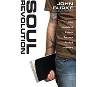 Soul Revolution: How Imperfect People Become All God Intended