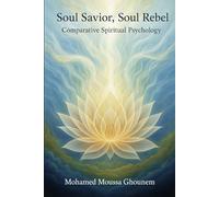 Soul Savior, Soul Rebel: Comparative Spiritual Psychology (Trilogy Covenant Theology)