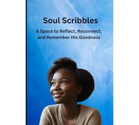 Soul Scribbles: A Space to Reflect, Reconnect, and Remember His Goodness