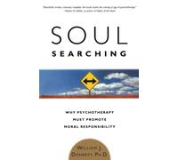Soul Searching: Why Psychotherapy Must Promote Moral Responsibility