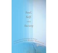 Soul, Self, and Society: A Postmodern Anthropology for Mission in a Postcolonial World