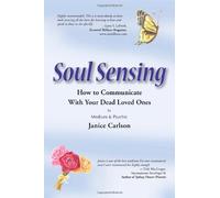 Soul Sensing: How to Communicate With Your Dead Loved Ones