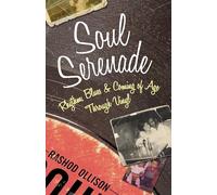 Soul Serenade: Rhythm, Blues & Coming of Age Through Vinyl