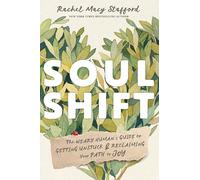 Soul Shift: The Weary Human's Guide to Getting Unstuck and Reclaiming Your Path to Joy