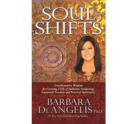 Soul Shifts: Transformative Wisdom for Creating a Life of Authentic Awakening, Emotional Freedom & Practical Spirituality by de Angelis PhD, Barbara (March 3, 2015) Paperback