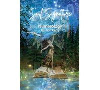 Soul Signature Numerology™: A Fresh Approach to Numerology That Uncovers the Sub-Lessons Shaping Your Soul Signature™