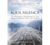 Soul Silence: A Unique Approach to Mastering The 11th Step