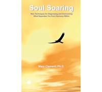 Soul Soaring: New Techniques for Diagnosing and Overcoming What Separates You from Harmony Within