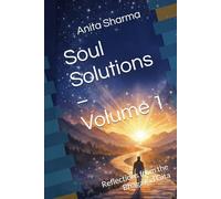 Soul Solutions - Volume 1: Reflections from the Bhagavad Gita (Soul Solutions Series)