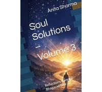 Soul Solutions - Volume 3: Reflections from the Bhagavad Gita