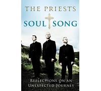 Soul Song: Reflections On An Unexpected Journey by The Priests