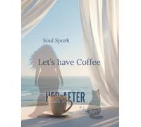 Soul Spark | Let's have coffee: This is your stash of daily ignition for reconnection, one Soul Spark at a time.