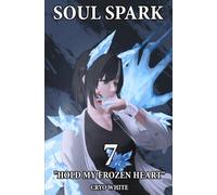 Soul Spark: Part 7 - "Hold My Frozen Heart"